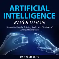 Artificial Intelligence Revolution Audiobook by Dan Weisberg