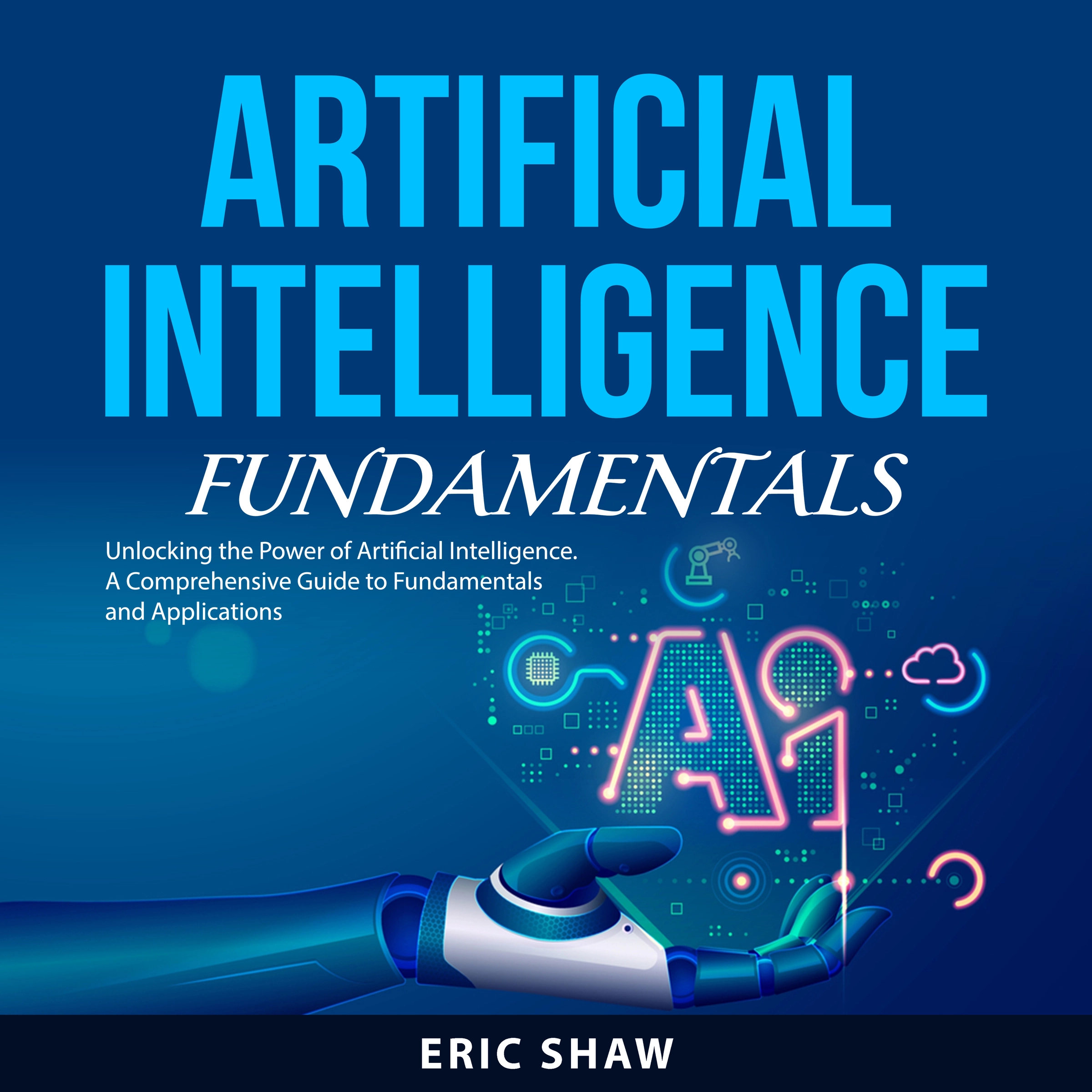 Artificial Intelligence Fundamentals by Eric Shaw Audiobook