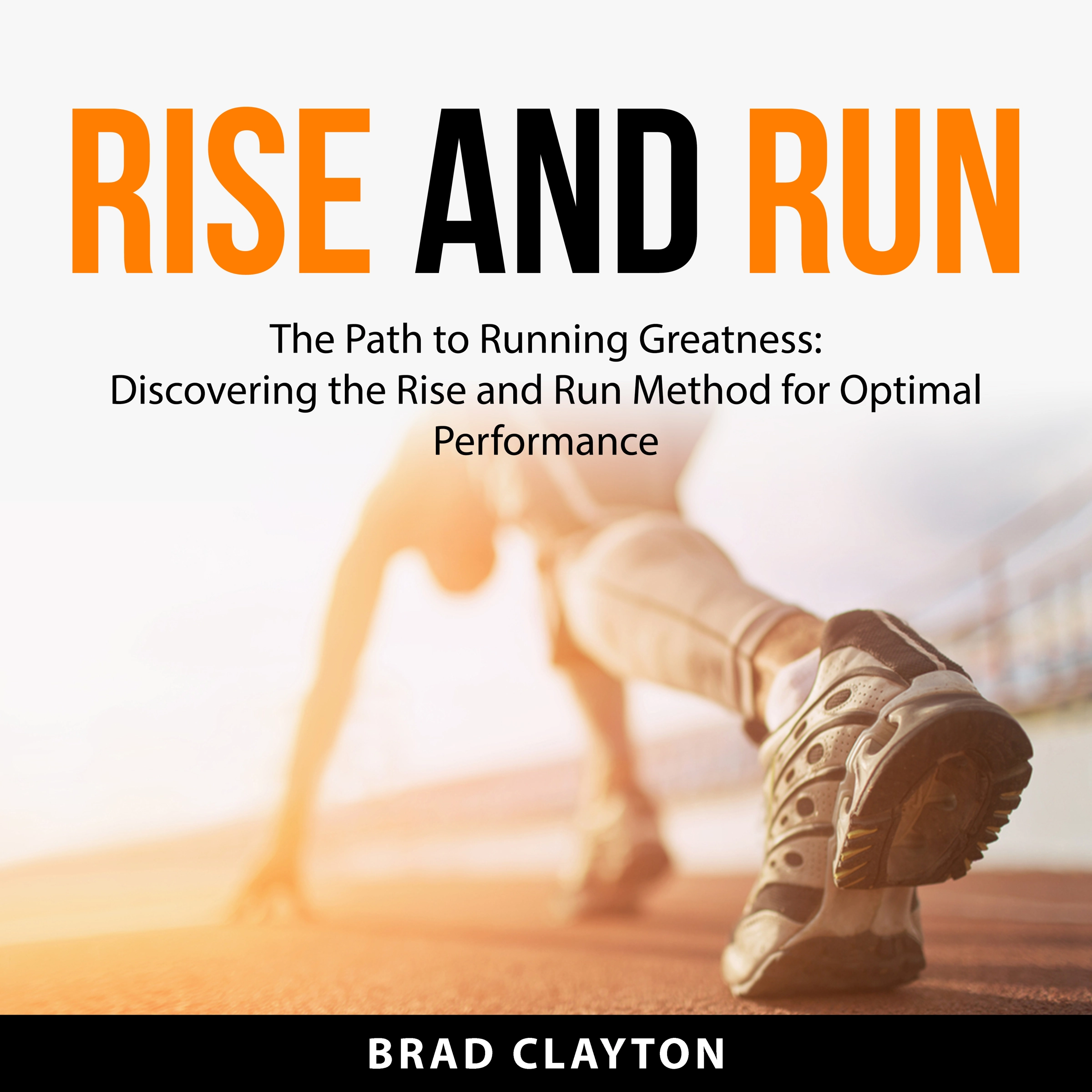 Rise and Run by Brad Clayton