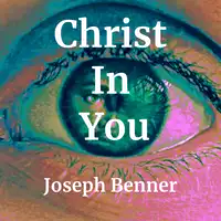 Christ In You Audiobook by Joseph Benner