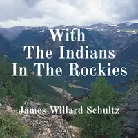 With The Indians In The Rockies Audiobook by James Willard Schultz