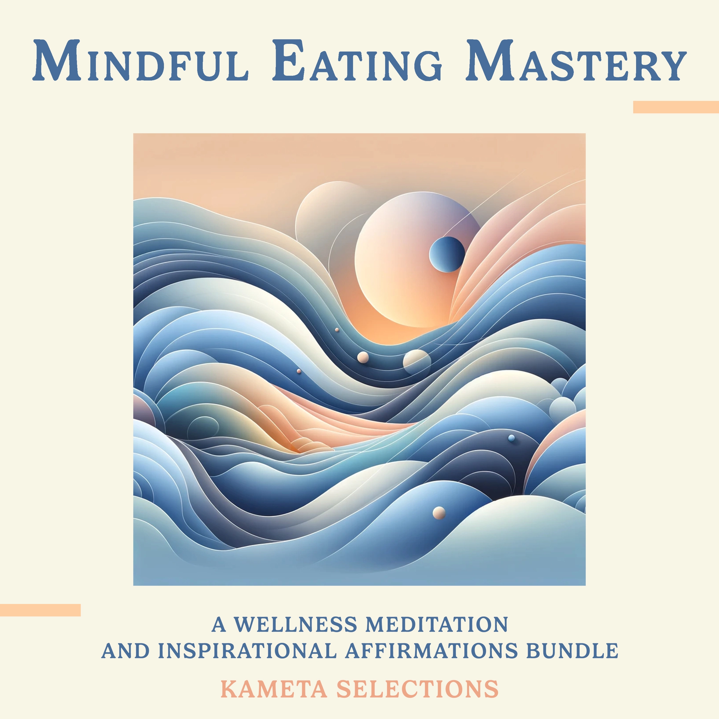 Mindful Eating Mastery: A Wellness Meditation and Inspirational Affirmations Bundle by Kameta Selections