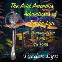 The Avid Amorous Adventures of Tordín Lyn Audiobook by Tordín Lyn
