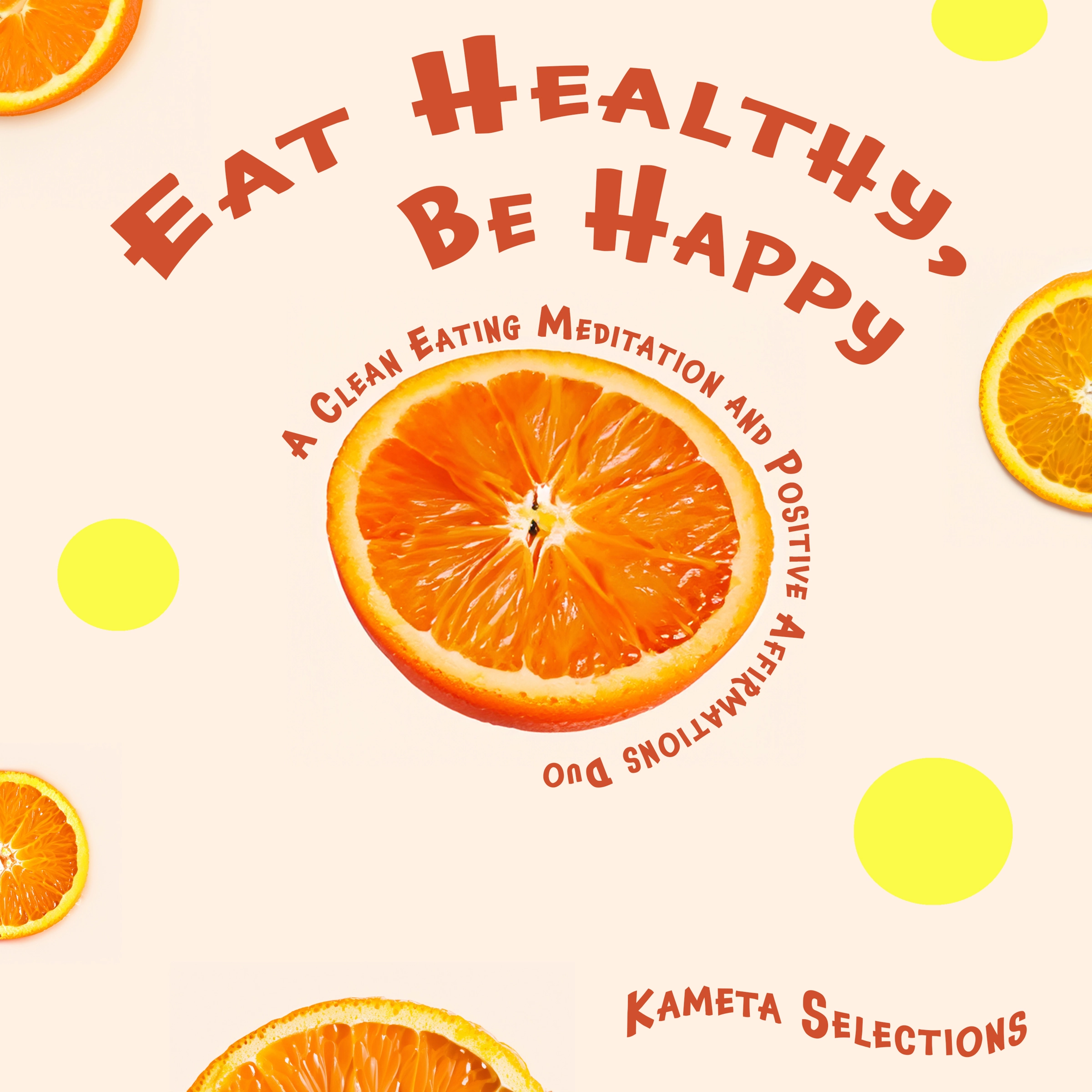 Eat Healthy, Be Happy: A Clean Eating Meditation and Positive Affirmations Duo Audiobook by Kameta Selections