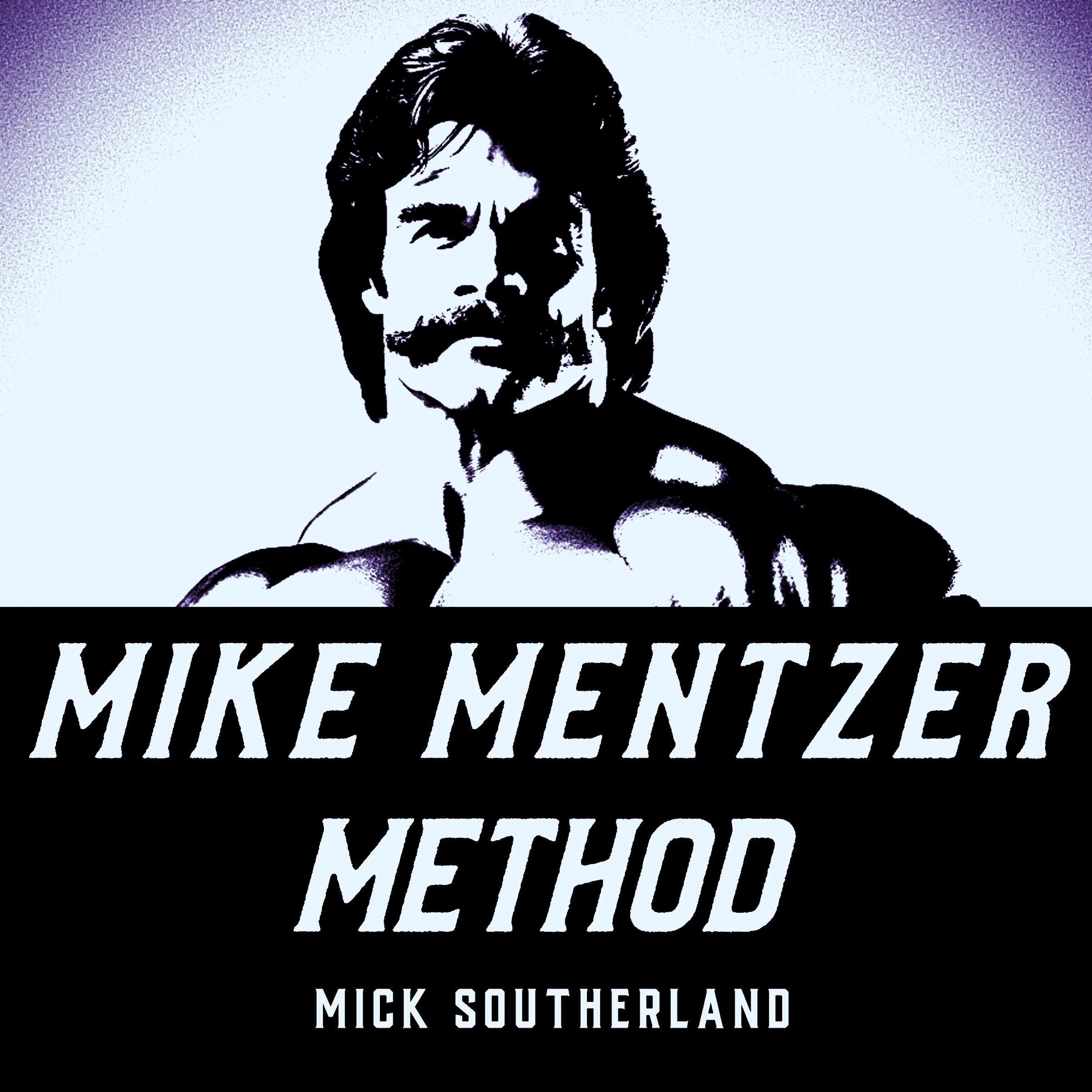 Mike Mentzer Method by Mick Southerland Audiobook