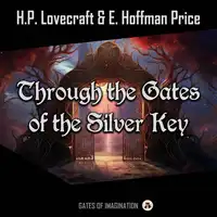 Through the Gates of the Silver Key Audiobook by E. Hoffmann Price