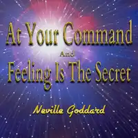 At Your Command And Feeling Is The Secret Audiobook by Neville Goddard