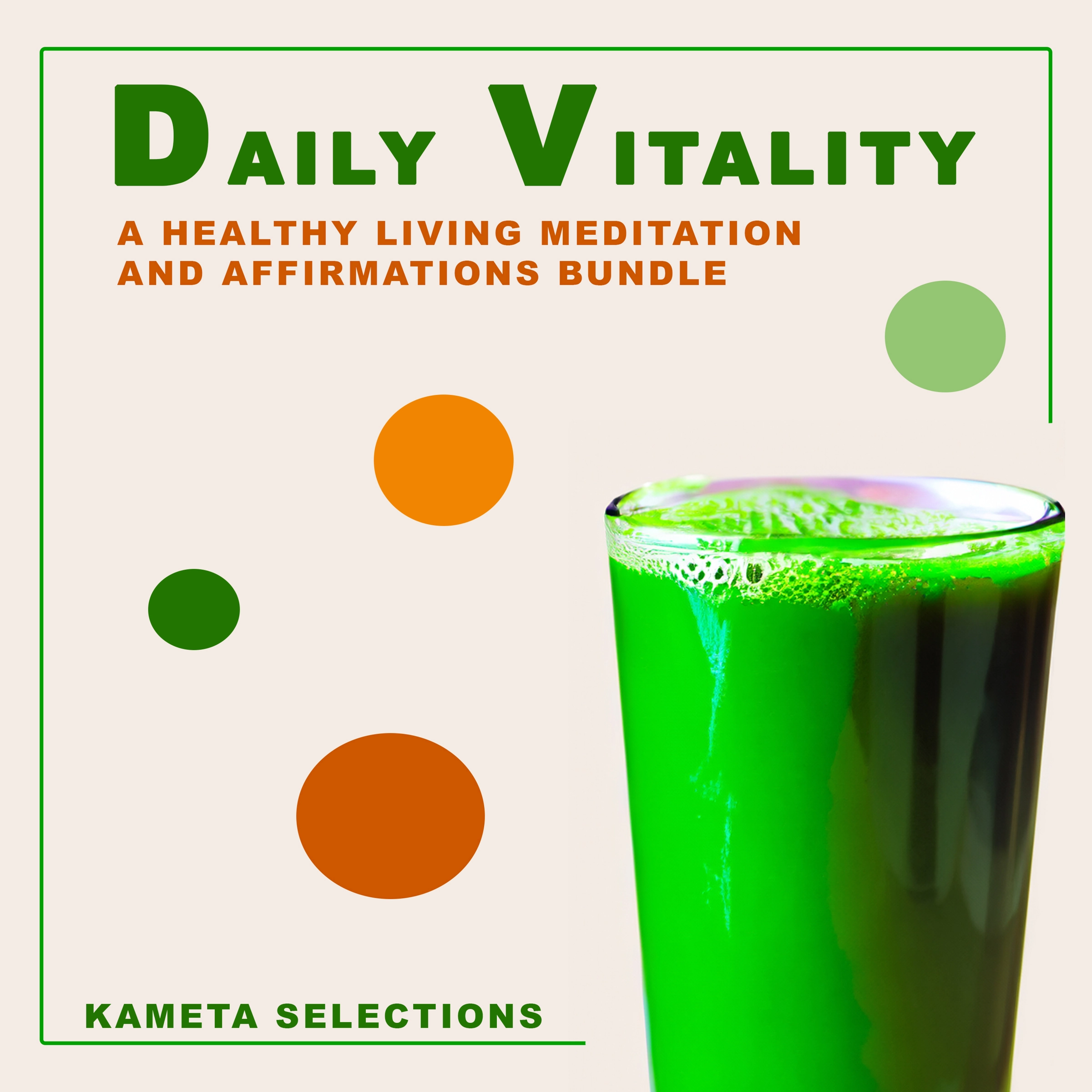 Daily Vitality: A Healthy Living Meditation and Affirmations Bundle by Kameta Selections Audiobook