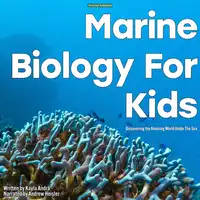 Marine Biology for Kids Audiobook by Kayla Andra