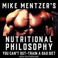 Mike Mentzer's Nutritional Philosophy Audiobook by Mick Southerland