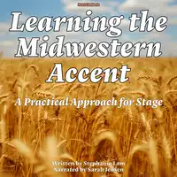 Learning The Midwestern Accent Audiobook by Stephanie Lam