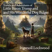 Travels and Adventures of Little Baron Trump and His Wonderful Dog Bulger Audiobook by Ingersoll Lockwood