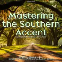 Mastering The Southern Accent Audiobook by Stephanie Lam