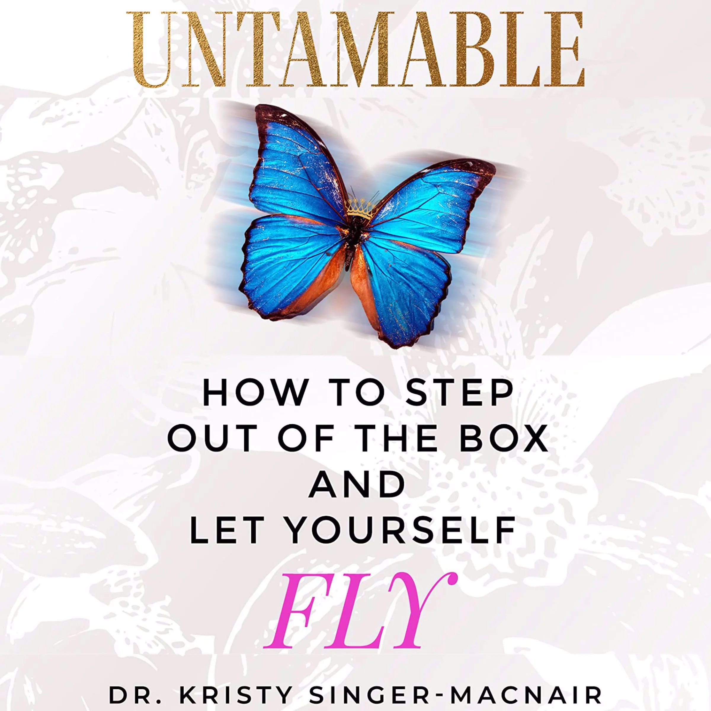 Untamable by Dr. Kristy Singer MacNair