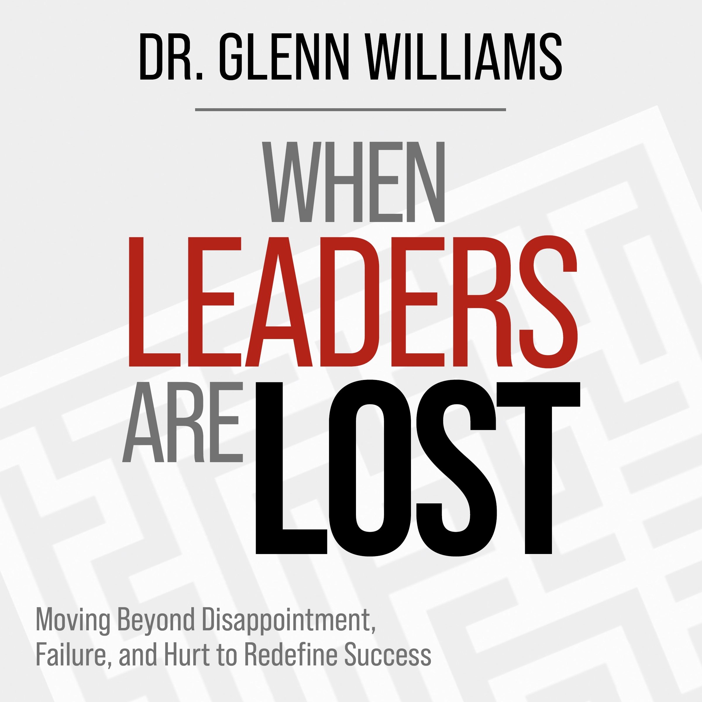 When Leaders are Lost Audiobook by Dr. Glenn Williams