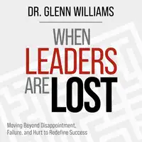 When Leaders are Lost Audiobook by Dr. Glenn Williams