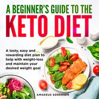 A Beginner's Guide to the Keto Diet Audiobook by Amadeus Sorensen