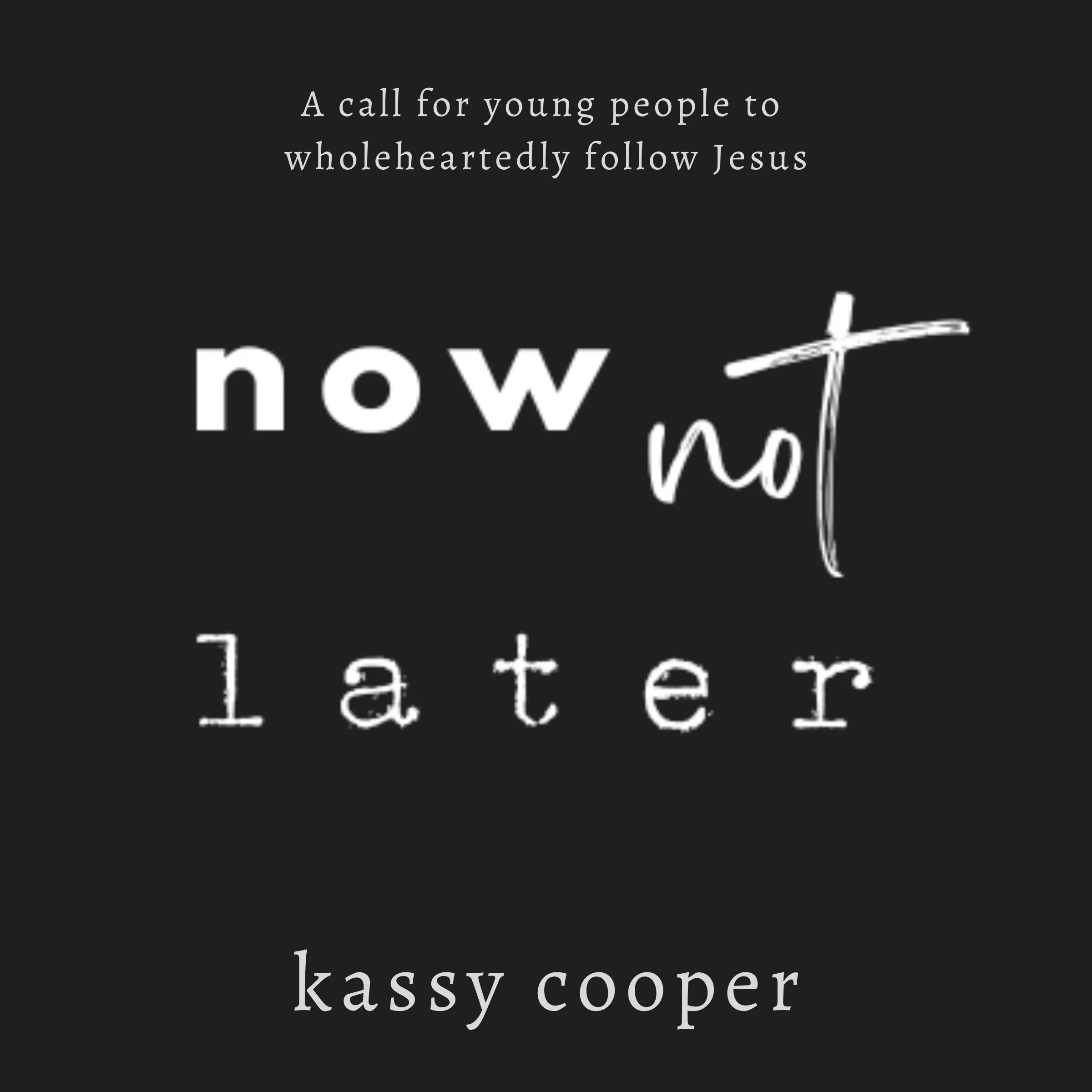 Now Not Later by Kassy Cooper