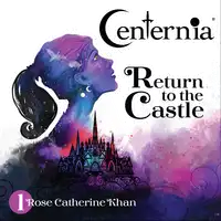 Centernia Return to the Castle Audiobook by Rose Catherine Khan