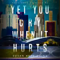 Yet You Cry When It Hurts (Nothing is Promised 4) Audiobook by Susan Kaye Quinn