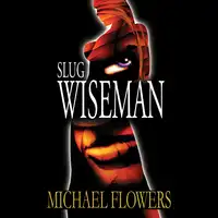 Slug Wiseman Audiobook by Michael Flowers