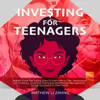 Investing For Teenagers Audiobook by Mathew Li Zahng