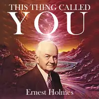 This Thing Called You Audiobook by Ernest Holmes