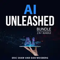 AI Unleashed Bundle, 2 in 1 Bundle Audiobook by Dan Weisberg