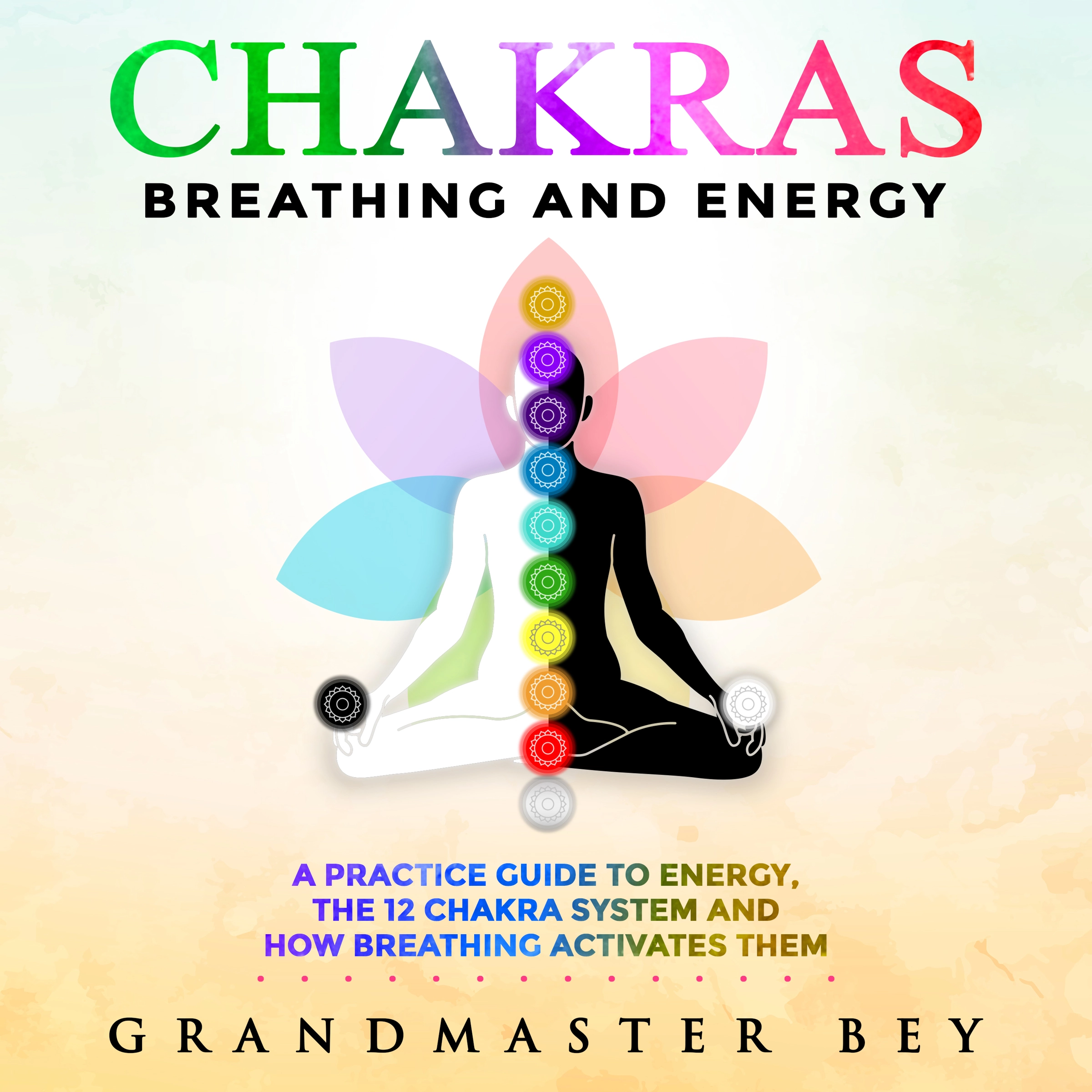 Chakras, Breathing and Energy Audiobook by Grandmaster Bey