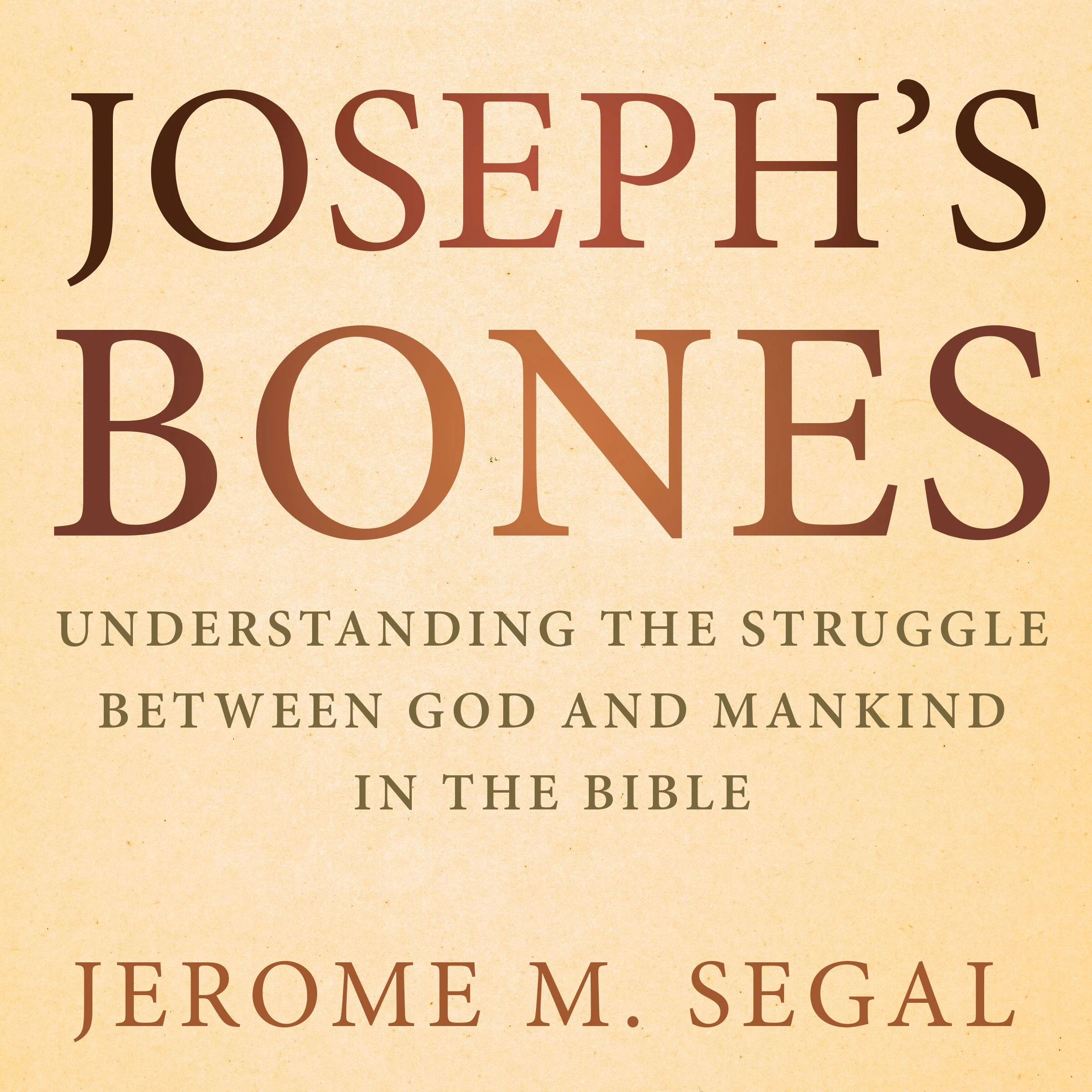 Joseph's Bones by Jerome M. Segal