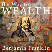 The Way to Wealth Audiobook by Benjamin Franklin