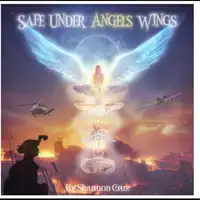 Safe Under Angels Wings Audiobook by Shannon Cruz