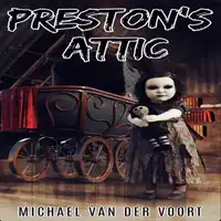 Preston's Attic Audiobook by Michael van der Voort