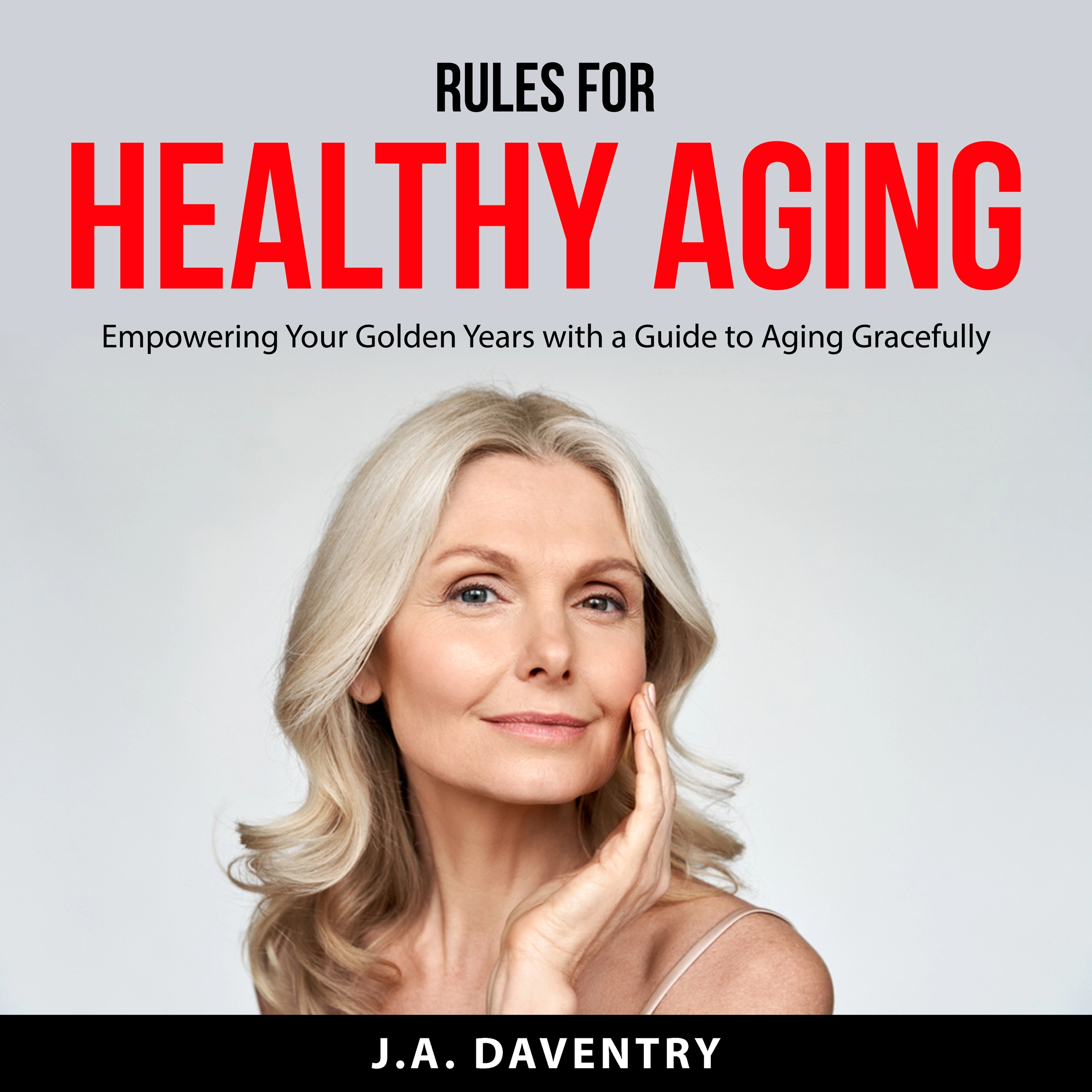 Rules for Healthy Aging Audiobook by J.A. Daventry