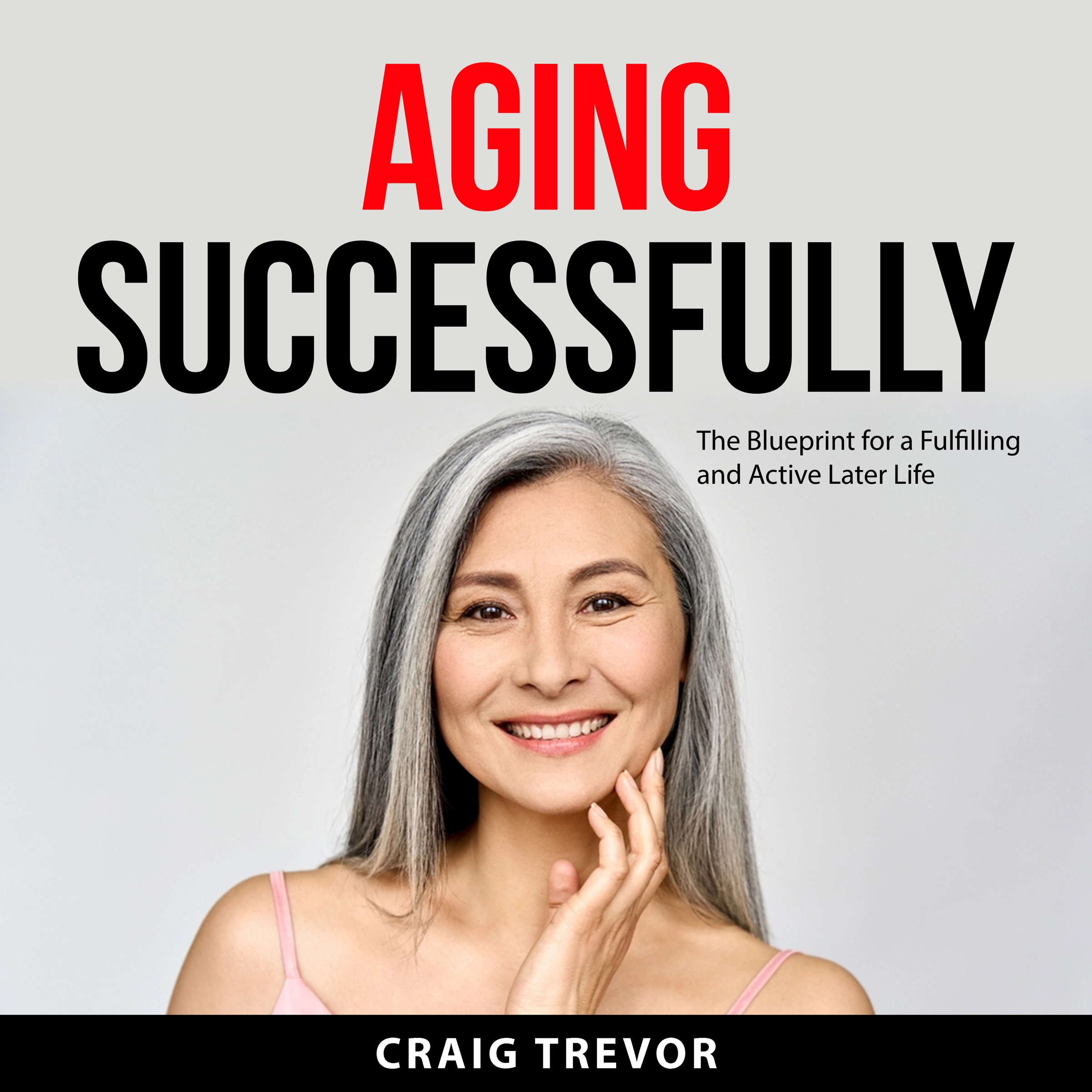 Aging Successfully Audiobook by Craig Trevor