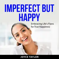 Imperfect But Happy Audiobook by Joyce Taylor