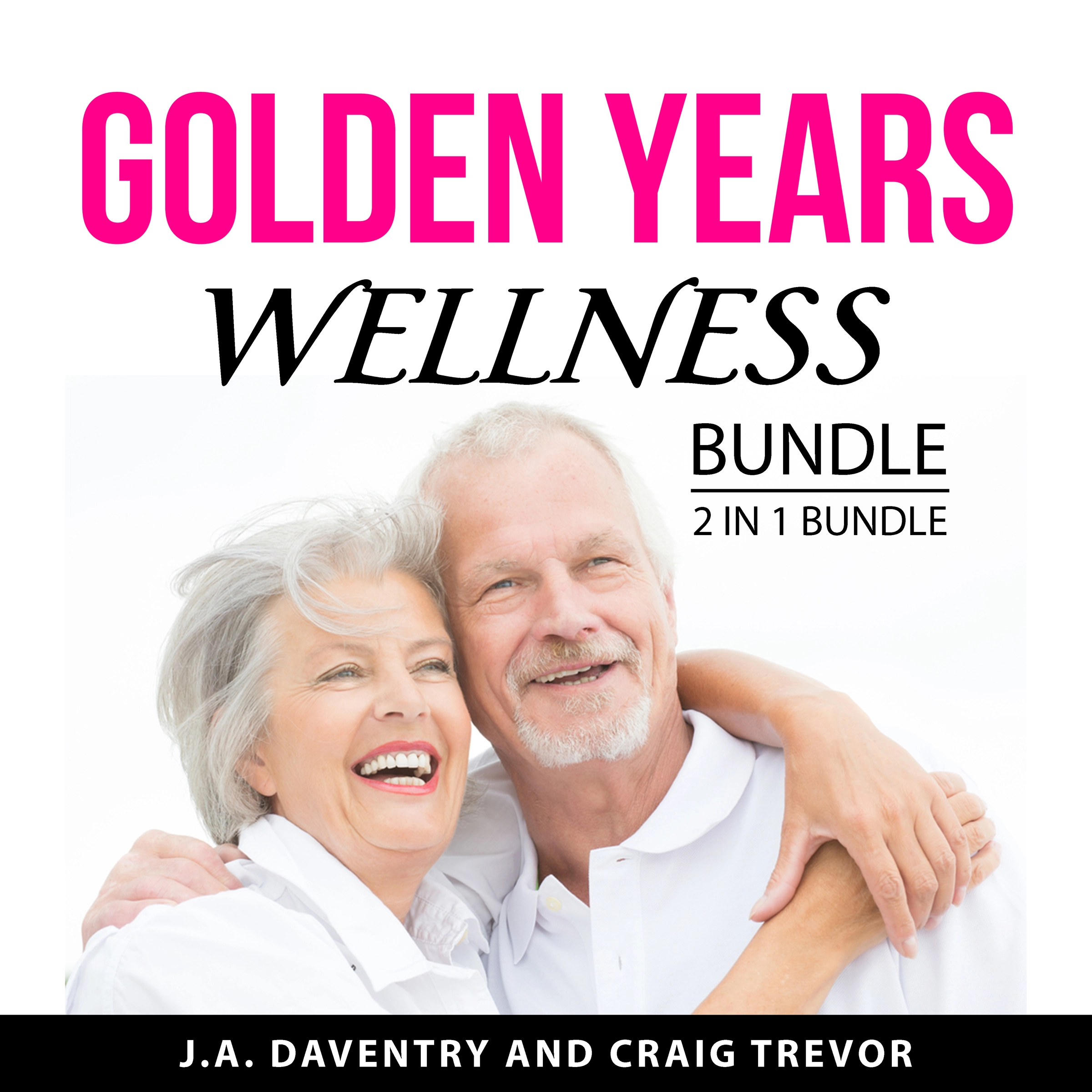 Golden Years Wellness Bundle, 2 in 1 Bundle Audiobook by Craig Trevor