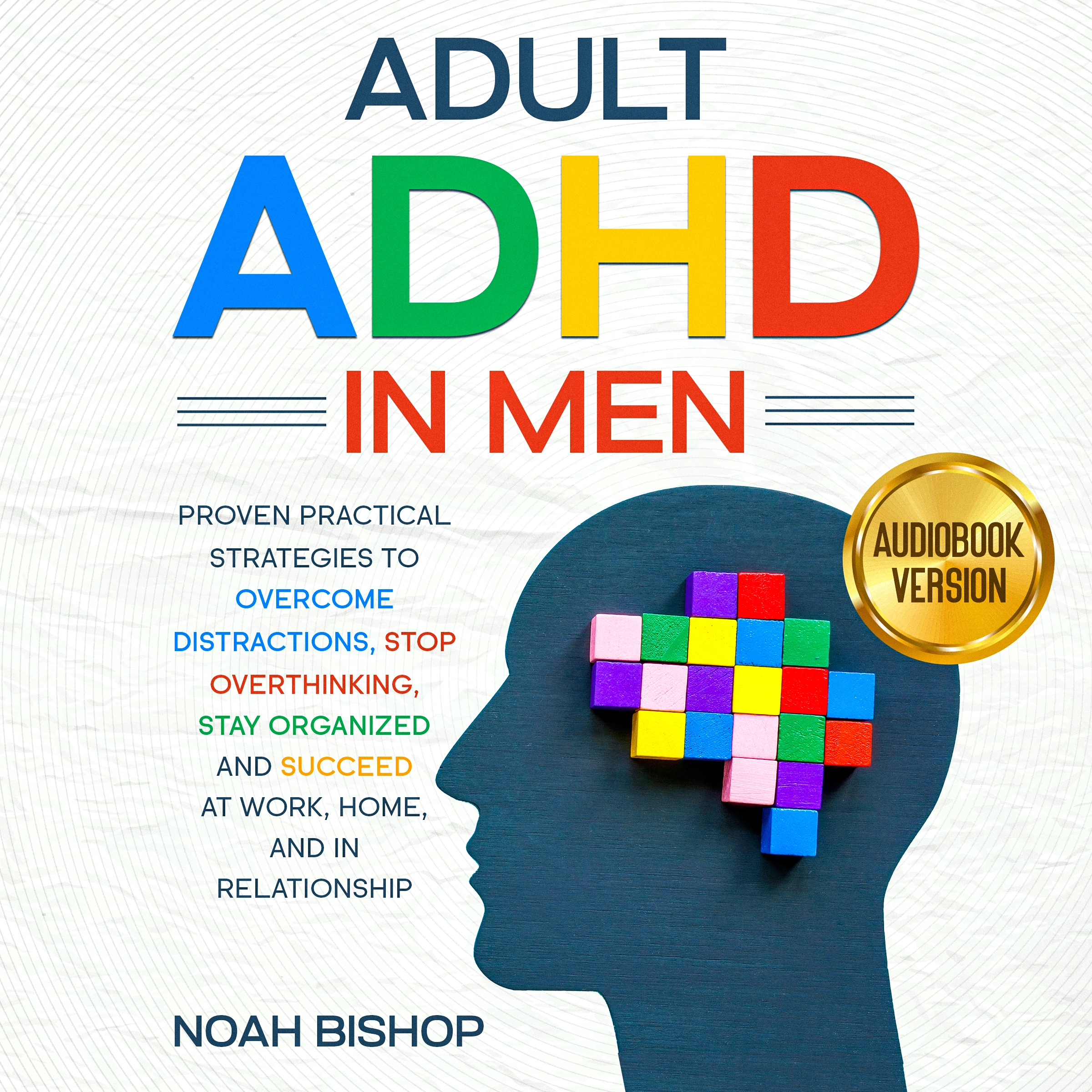 Adult ADHD in Men Audiobook by Noah Bishop