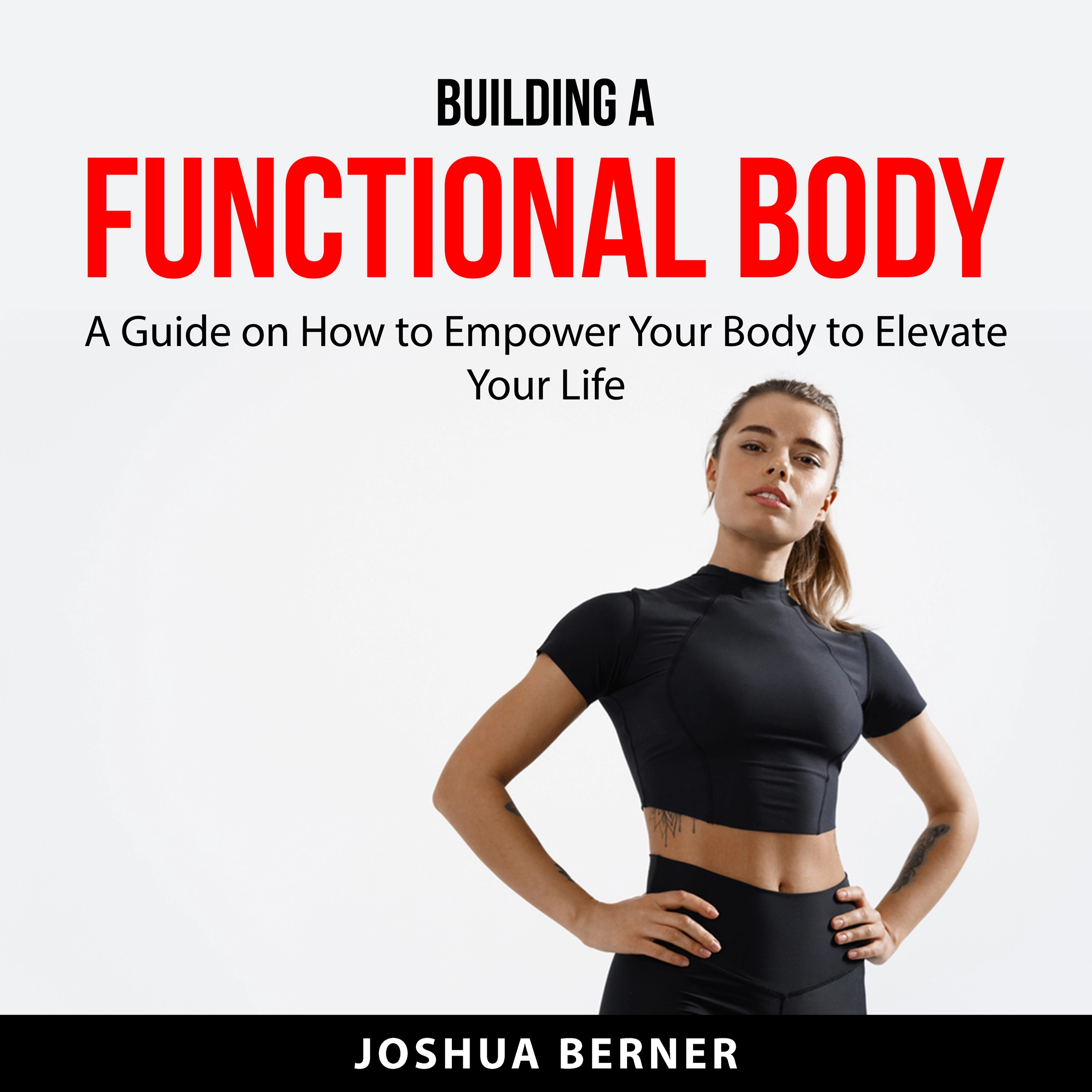 Building a Functional Body by Joshua Berner Audiobook