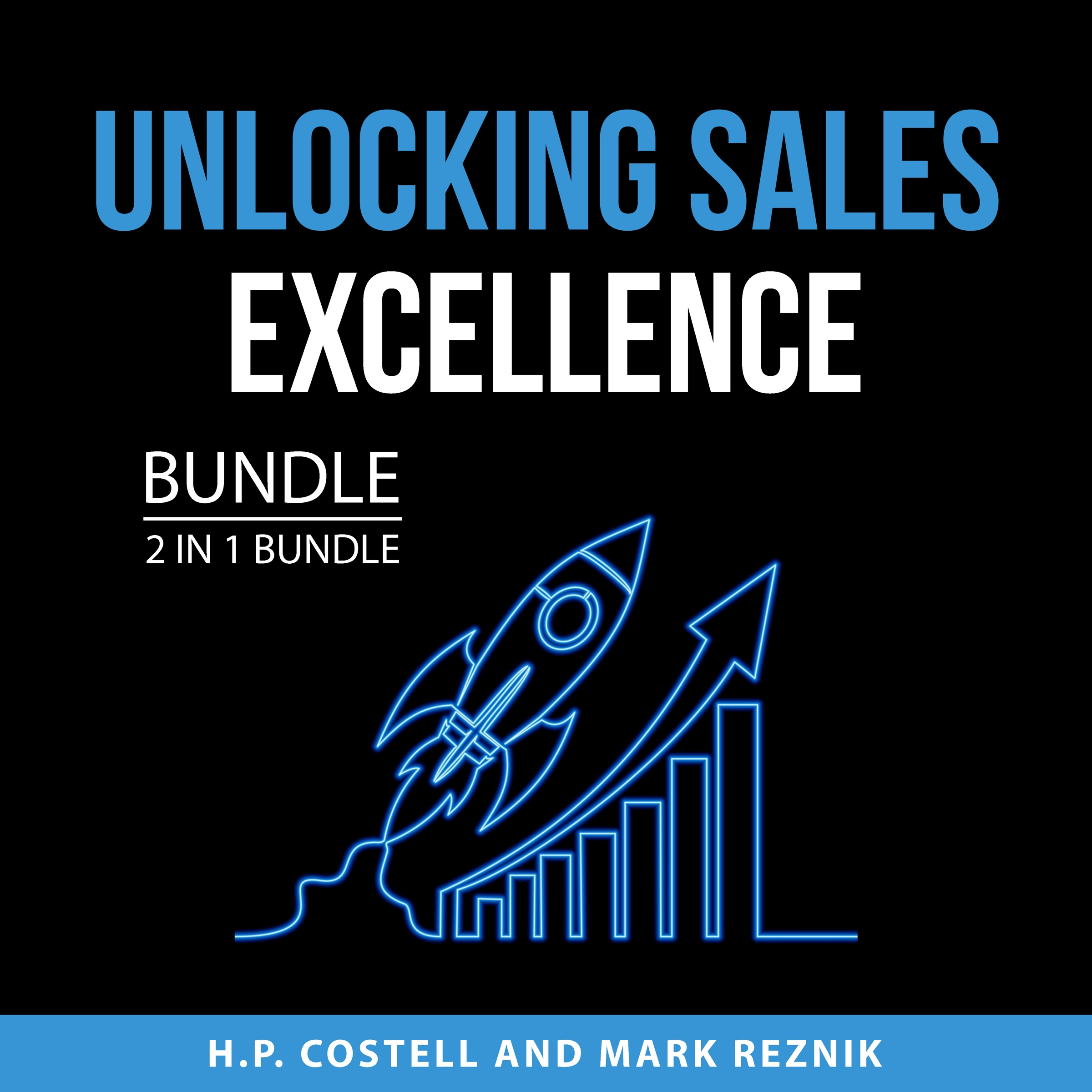 Unlocking Sales Excellence Bundle, 2 in 1 Bundle Audiobook by Mark Reznik