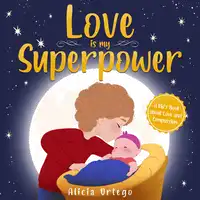 Love is My Superpower Audiobook by Alicia Ortego