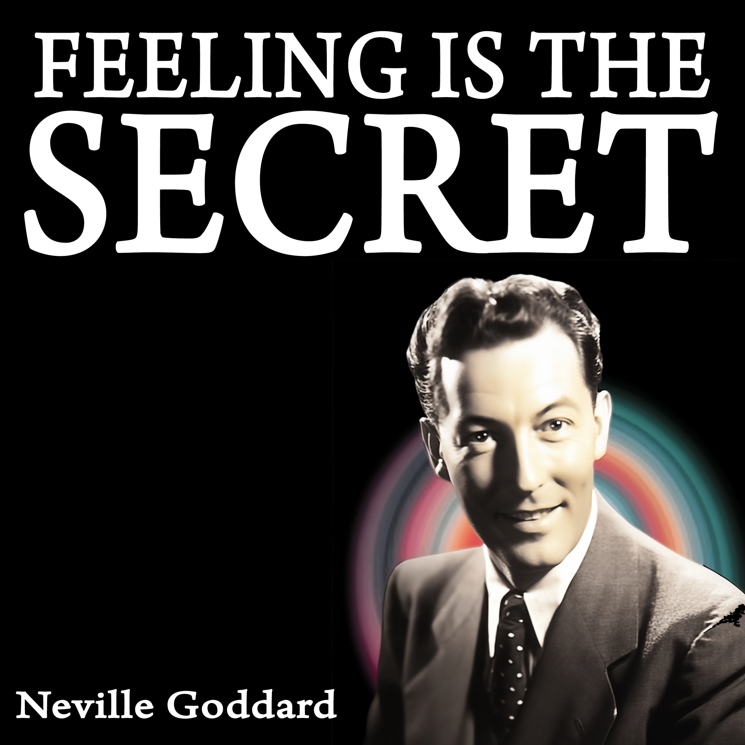 Feeling Is the Secret by Neville Goddard