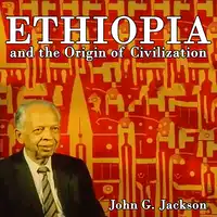 Ethiopia and the Origin of Civilization Audiobook by John G Jackson