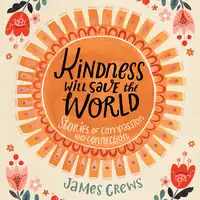 Kindness Will Save the World Audiobook by James Crews