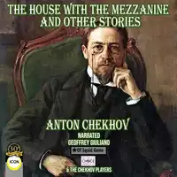 The House with the Mezzanine And Other Stories Audiobook by Anton Chekhov