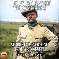 Teddy Roosevelt & The Rough Riders Audiobook by Teddy Roosevelt