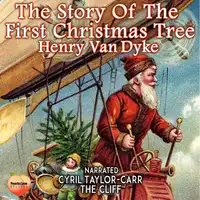 The Story Of The First Christmas Tree Audiobook by Henry Van Dyke