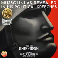 Mussolini As Revealed In His Political Speeches Audiobook by Benito Mussolini