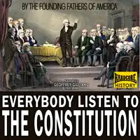 Everybody Listen To The Constitution Audiobook by The Founding Fathers
