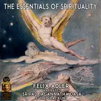 The Essentials Of Spirituality Audiobook by Felix Alder